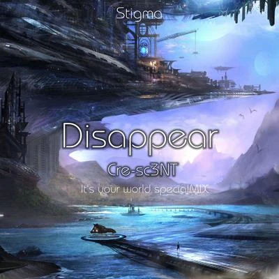 Cre-sc3NT Disappear 【Stigma】