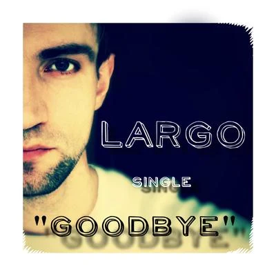 Largo Goodbye