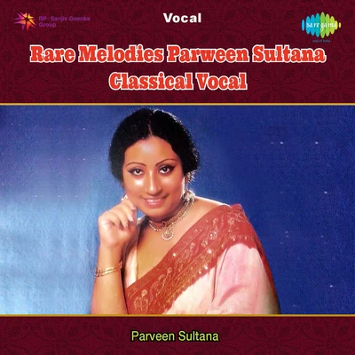 Parveen Sultana Rare Melodies Parween Sultana Classical Vocal