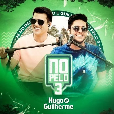 Hugo &amp; Guilherme No Pelo 3 (Ao Vivo)