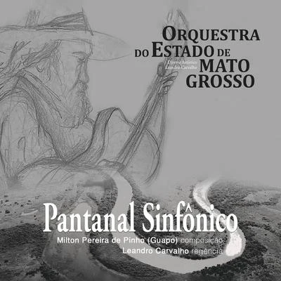 Orquestra do Estado de Mato Grosso/Leandro Carvalho/Guapo Pantanal Sinfônico