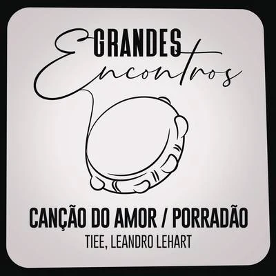 Grandes Encontros/Tiee/Leandro Lehart Oa Oa (Canção do Amor)Porradão