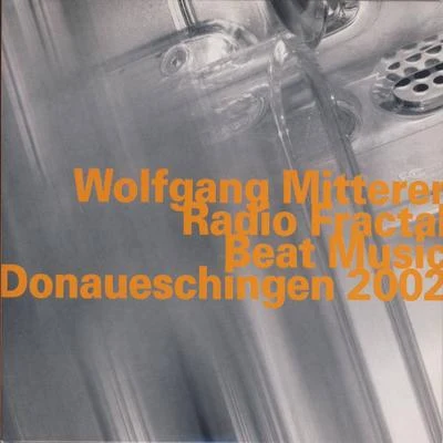 Wolfgang Mitterer Radio FractalBeat Music, Live at Donaueschingen (2002)