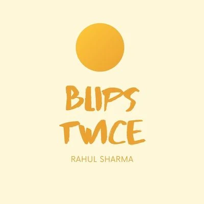 Rahul Sharma Blips Twice