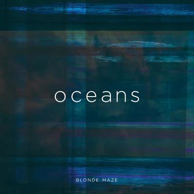 Blonde Maze Oceans EP