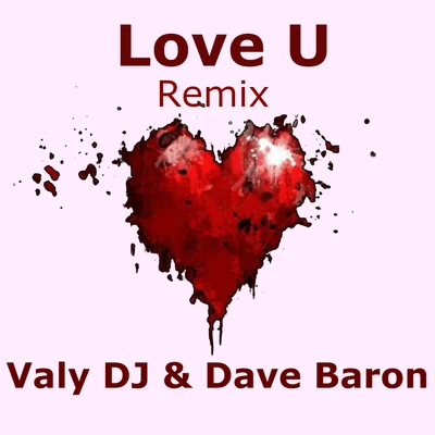 Valy Dj/Dave Baron Love U (Remix)