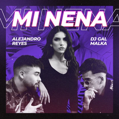 DJ Gal Malka/Alejandro Reyes Mi Nena