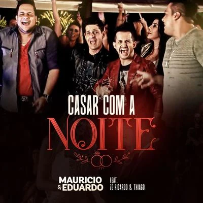 Maurício & Eduardo/Zé Ricardo & Thiago Casar Com a Noite (Ao Vivo)