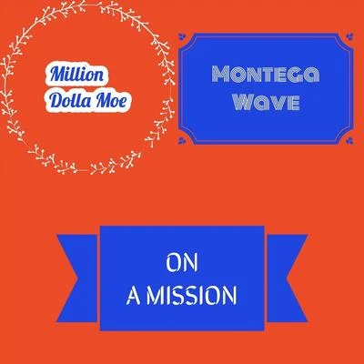 Million Dolla Moe/Montega Wave On a Mission