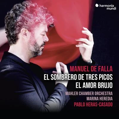 Pablo Heras-Casado/Mahler Chamber Orchestra Falla: El sombrero de tres picos & El amor brujo