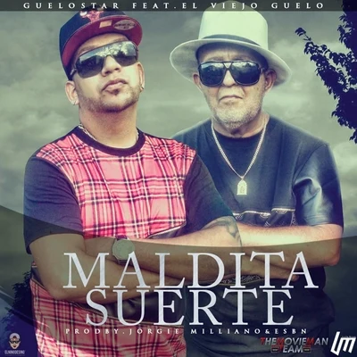 Guelo Star/El Viejo Guelo Maldita Suerte (feat. El Viejo Guelo)