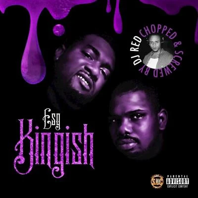 E.S.G. Kingish (Chopped & Screwed)