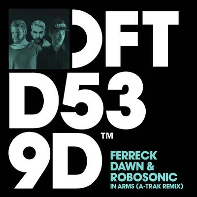 Robosonic/Ferreck Dawn In Arms (A-Trak Remix)