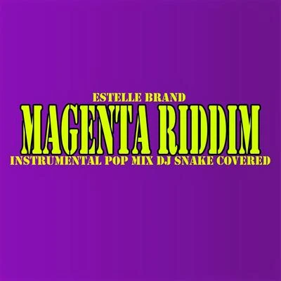 Estelle Brand Magenta Riddim (DJ Snake Covereds Mix)