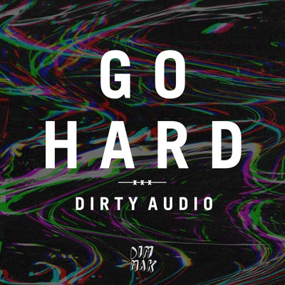 Dirty Audio Go Hard