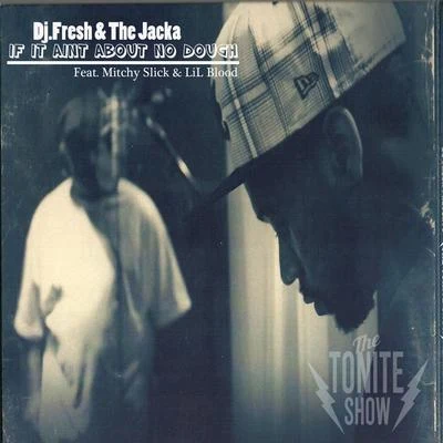 The Jacka If It Aint About No Dough- Single