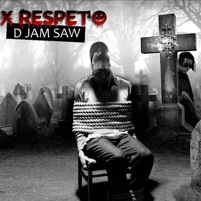 D Jam Saw X Respecto