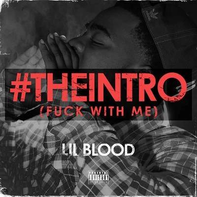 Lil Blood #theintro (F*ck with Me)