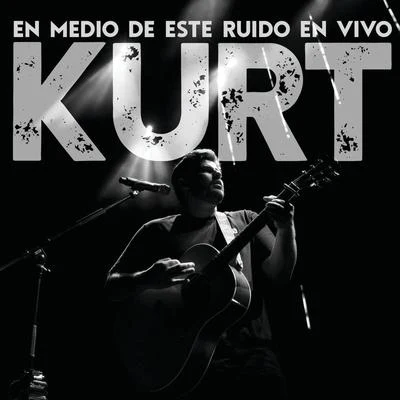 Kurt En Medio De Este Ruido En Vivo