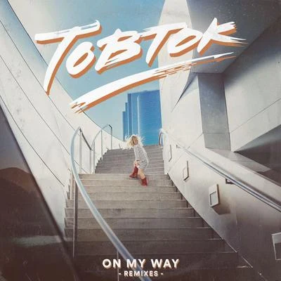 Tobtok On My Way (Remixes)