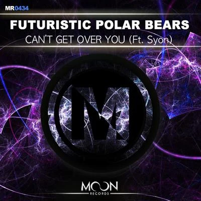 Syon/Futuristic Polar Bears Can’t Get Over You ft. Syon