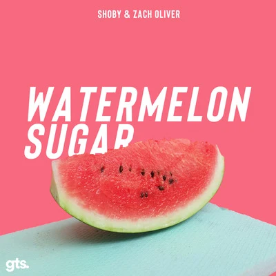 Zach Oliver/Shoby Watermelon Sugar