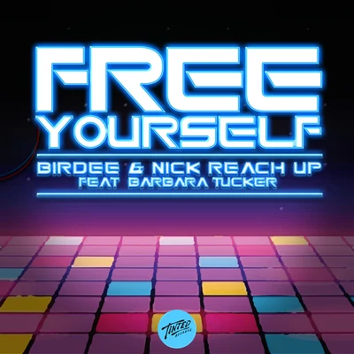 BIRDEE/Nick Reach Up Free Yourself (feat. Barbara Tucker)