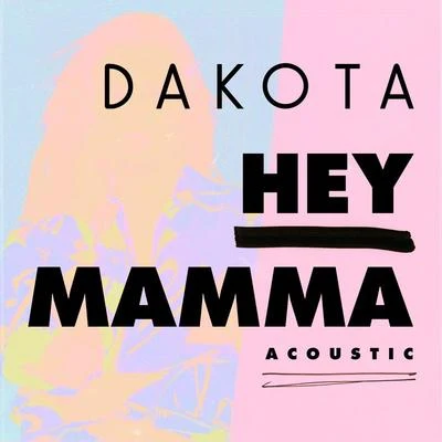 Dakota Hey Mamma (Acoustic)