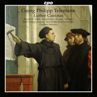 Gotthold Schwarz TELEMANN, G.P.: Luther Cantatas (Thornhill, Kahle, Krumbiegel, Hunger, Leipzig Bach Consort, Saxon Baroque Orchestra, G. Schwarz)