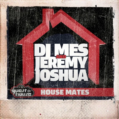 Jeremy Joshua/DJ Mes House Mates