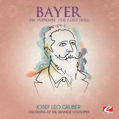 Orchestra of the Viennese Volksoper Bayer: Die Puppenfee (The Fairy Doll) [Digitally Remastered]