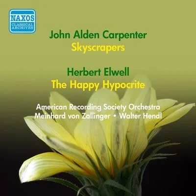 Walter Hendl CARPENTER, J.A.: SkyscrapersELWELL, H.: The Happy Hypocrite (American Recording Society Symphony, Zallinger, Hendl) (1952)