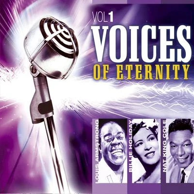 Billie Holiday/Nat King Cole/Louis Armstrong The Voices of Eternity Vol.1