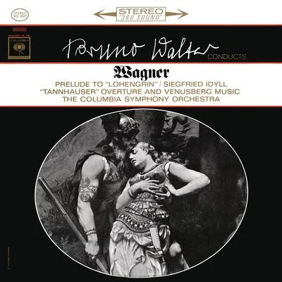 Bruno Walter Wagner: Lohengrin Prelude & Siegfried Idyll & Venusberg Music (Remastered)