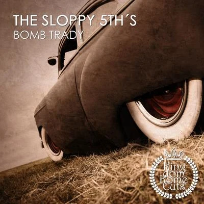 The Sloppy 5ths Bomb Trady