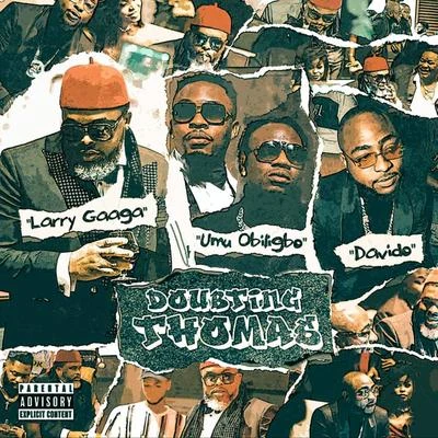 Larry Gaaga Doubting Thomas (feat. Umu Obiligbo and DaVido)