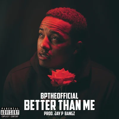 BpTheOfficial Better Than Me