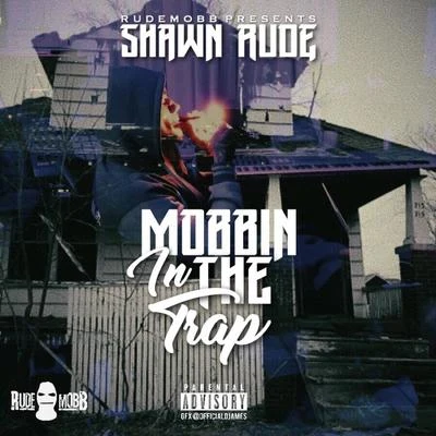 Shawn Rude Mobbin in the Trap - EP