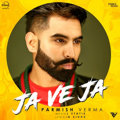 Parmish Verma Ja Ve Ja - Single