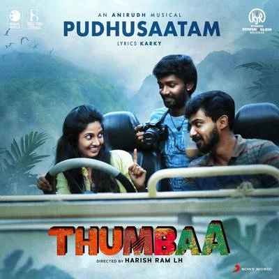 Anirudh Ravichander Pudhusaatam (From Thumbaa)