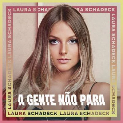 Laura Schadeck A Gente Não Para