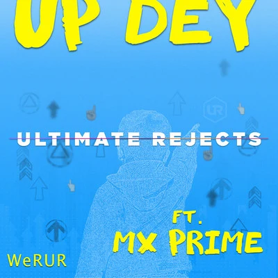 Ultimate Rejects Up Dey