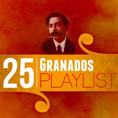 Enrique Granados 25 Granados Playlist