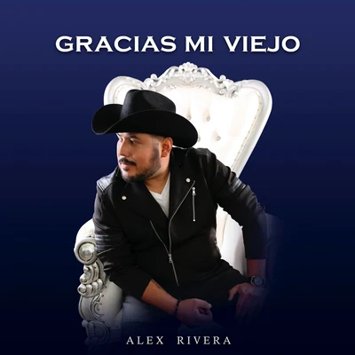 Alex Rivera Gracias Mi Viejo