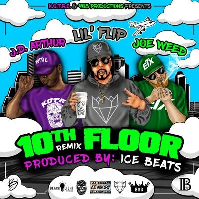 Lil Flip/Joe Weed/J.D. Arthur 10thFloor (Remix)