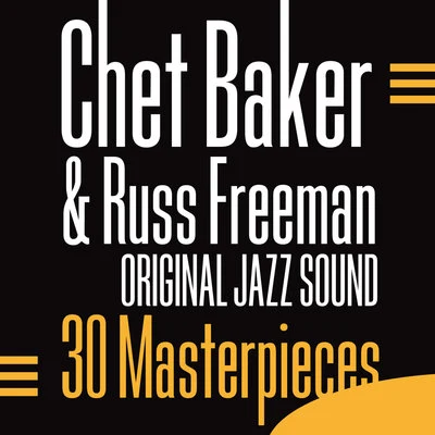 Russ Freeman/Chet Baker Original Jazz Sound: 30 Masterpieces