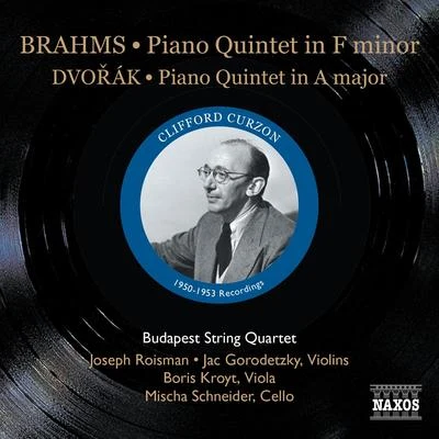 Budapest String Quartet BRAHMS, J.: Piano Quintet, Op. 34DVOŘÁK, A.: Piano Quintet, Op. 81 (Curzon, Budapest Quartet)