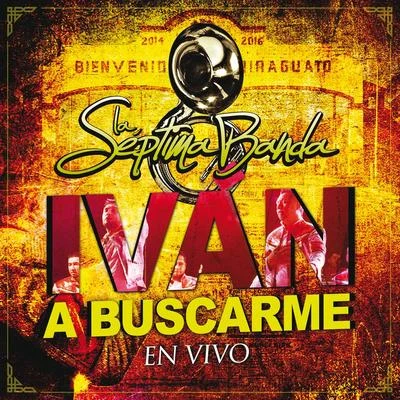 La Séptima Banda Iván A Buscarme (En Vivo)