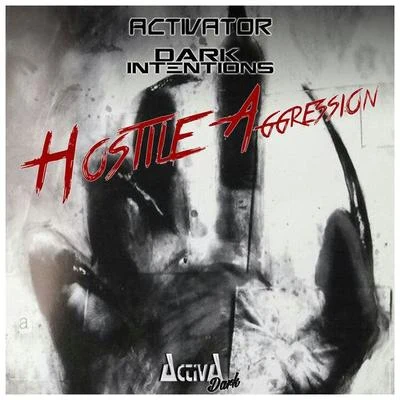 Dark Intentions/Activator Hostile Aggression