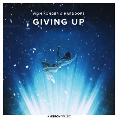 Vion Konger/Harddope Giving Up